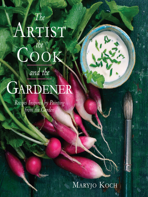 Title details for The Artist, the Cook, and the Gardener by Maryjo Koch - Wait list